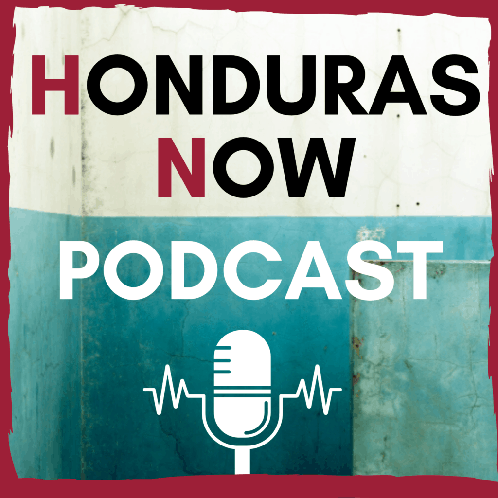 Podcast - Honduras Now